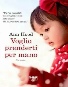 Ann Hood - Voglio prenderti per mano