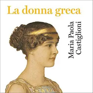 «La donna greca» by Maria Paola Castiglioni