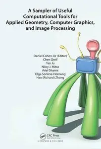 A Sampler of Useful Computational Tools for Applied Geometry, Computer Graphics, and Image Processing