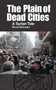 The Plain of Dead Cities: A Syrian Tale