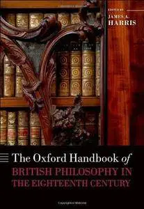 The Oxford Handbook of British Philosophy in the Eighteenth Century (Repost)