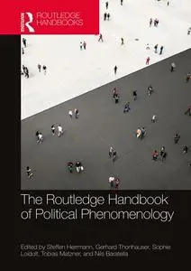 The Routledge Handbook of Political Phenomenology (Routledge Handbooks in Philosophy)