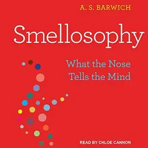 Smellosophy: What the Nose Tells the Mind [Audiobook]