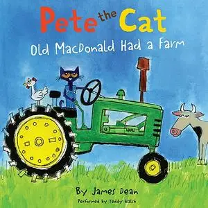 «Pete the Cat: Old MacDonald Had a Farm» by James Dean