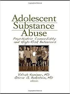 Adolescent Substance Abuse: Psychiatric Comorbidity and High Risk Behaviors