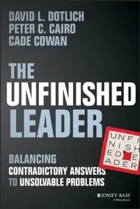 The Unfinished Leader: Balancing Contradictory Answers to Unsolvable Problems