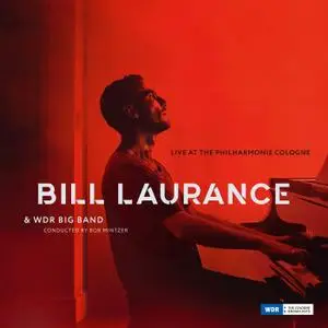 Bill Laurance & WDR Big Band - Live at the Philharmonie Cologne (2019)