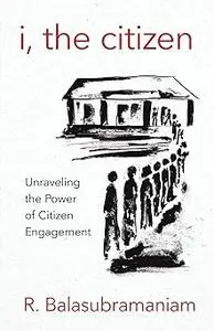I, the Citizen: Unraveling the Power of Citizen Engagement