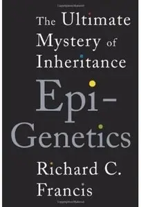 Epigenetics: The Ultimate Mystery of Inheritance