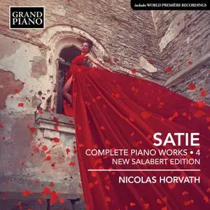 Nicolas Horvath - Satie: Complete Piano Works, Vol. 4 (New Salabert Edition) (2019)