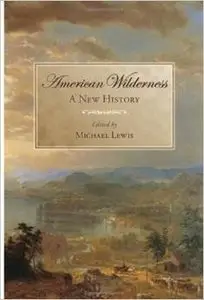 American Wilderness: A New History by Michael Lewis (Repost)