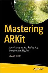 Mastering ARKit: Apple’s Augmented Reality App Development Platform