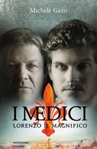 Michele Gazo - I Medici. Lorenzo il Magnifico