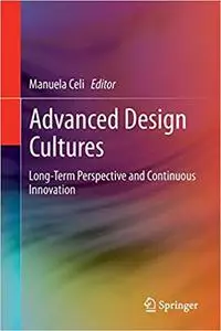 Advanced Design Cultures: Long-Term Perspective and Continuous Innovation