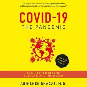 COVID-19 the Pandemic: Its Impact on Health, Economy, and the World [Audiobook]