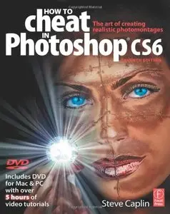 How to Cheat in Photoshop CS6: The art of creating realistic photomontages