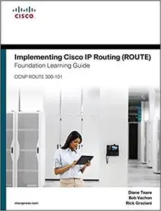 Implementing Cisco IP Routing (ROUTE) Foundation Learning Guide: (CCNP ROUTE 300-101) (Repost)
