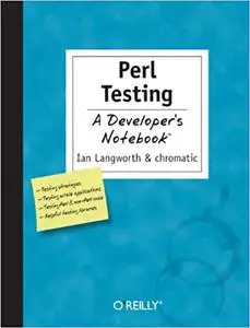 Perl Testing: A Developer's Notebook: A Developer's Notebook