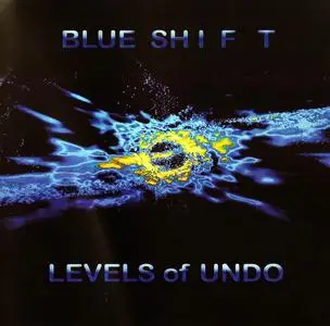 Blue Shift - Levels of Undo (2015)