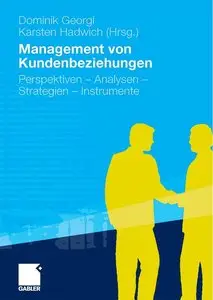 Management von Kundenbeziehungen: Perspektiven - Analysen - Strategien - Instrumente (repost)