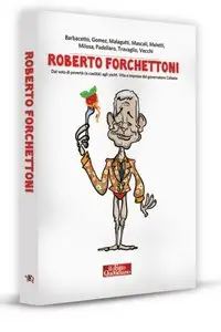Roberto Forchettoni: Dal voto di povertà (e castità) agli yacht. Vita e imprese del governatore Celeste