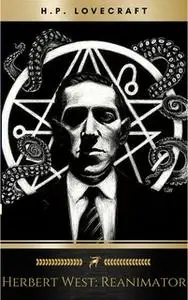 «Herbert West: Reanimator» by H.P. Lovecraft