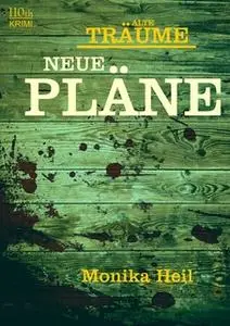 «Alte Träume - Neue Pläne» by Monika Heil