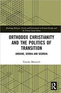 Orthodox Christianity and the Politics of Transition