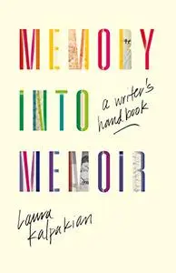 Memory into Memoir: A Writer's Handbook