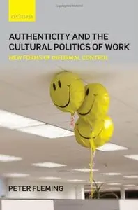 Authenticity and the Cultural Politics of Work: New Forms of Informal Control (repost)