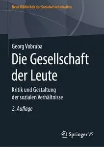 Die Gesellschaft der Leute: Kritik und Gestaltung der sozialen Verhältnisse