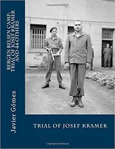 Bergen Belsen Camp: Trial of Josef Kramer and 44 others