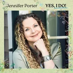 Jennifer Porter - Yes, I Do! (2024) [Official Digital Download]