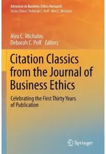 Citation Classics from the Journal of Business Ethics: Celebrating the First Thirty Years of Publication
