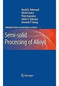 Semi-solid Processing of Alloys [Repost]