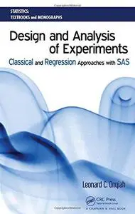 Design and Analysis of Experiments: Classical and Regression Approaches with SAS