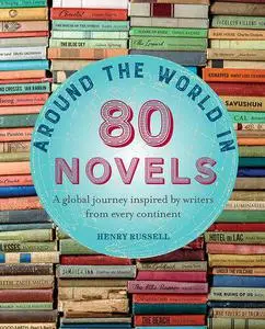 Around the World in 80 Novels: A global journey inspired by writers from every continent