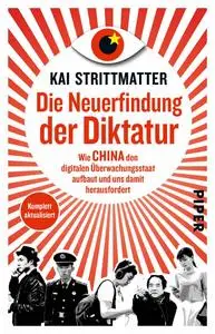 Kai Strittmatter - Die Neuerfindung der Diktatur