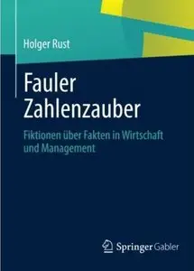Fauler Zahlenzauber: Fiktionen über Fakten in Wirtschaft und Management [Repost]