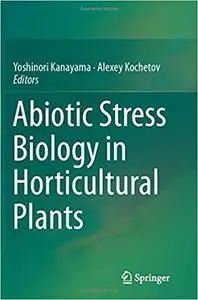 Abiotic Stress Biology in Horticultural Plants