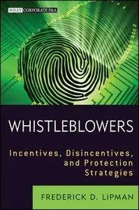 Whistleblowers: Incentives, Disincentives, and Protection Strategies