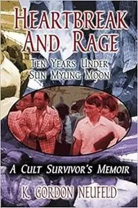Heartbreak and Rage: Ten Years Under Sun Myung Moon