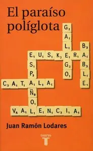 Juan Ramón Lodares, "El paraíso políglota : historias de lenguas en la España moderna contadas sin prejuicios"