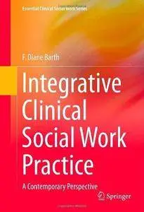 Integrative Clinical Social Work Practice: A Contemporary Perspective (Repost)