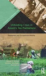 Unfolding Crisis in Assam's Tea Plantations: Employment and Occupational Mobility