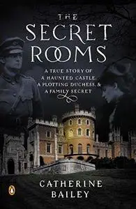 The Secret Rooms: A True Story of a Haunted Castle, a Plotting Duchess, and a Family Secret (Repost)