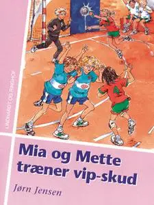 «Mia og Mette træner vip-skud» by Jørn Jensen