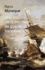 Rémi Monaque, "Une histoire de la marine de guerre française"