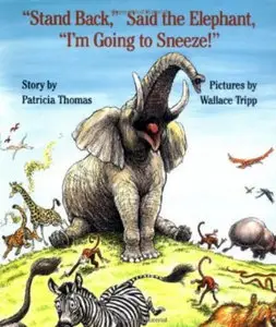 "Stand Back," Said the Elephant, "I'm Going to Sneeze!" (Scan) by Patricia Thomas