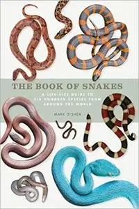 The Book of Snakes: A Life-Size Guide to Six Hundred Species from around the World